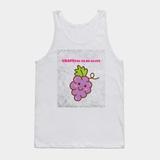 Grapeful to be alive. Tank Top